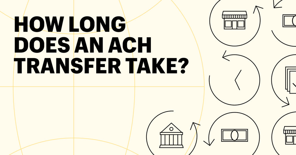 How long does an ACH transfer
take?